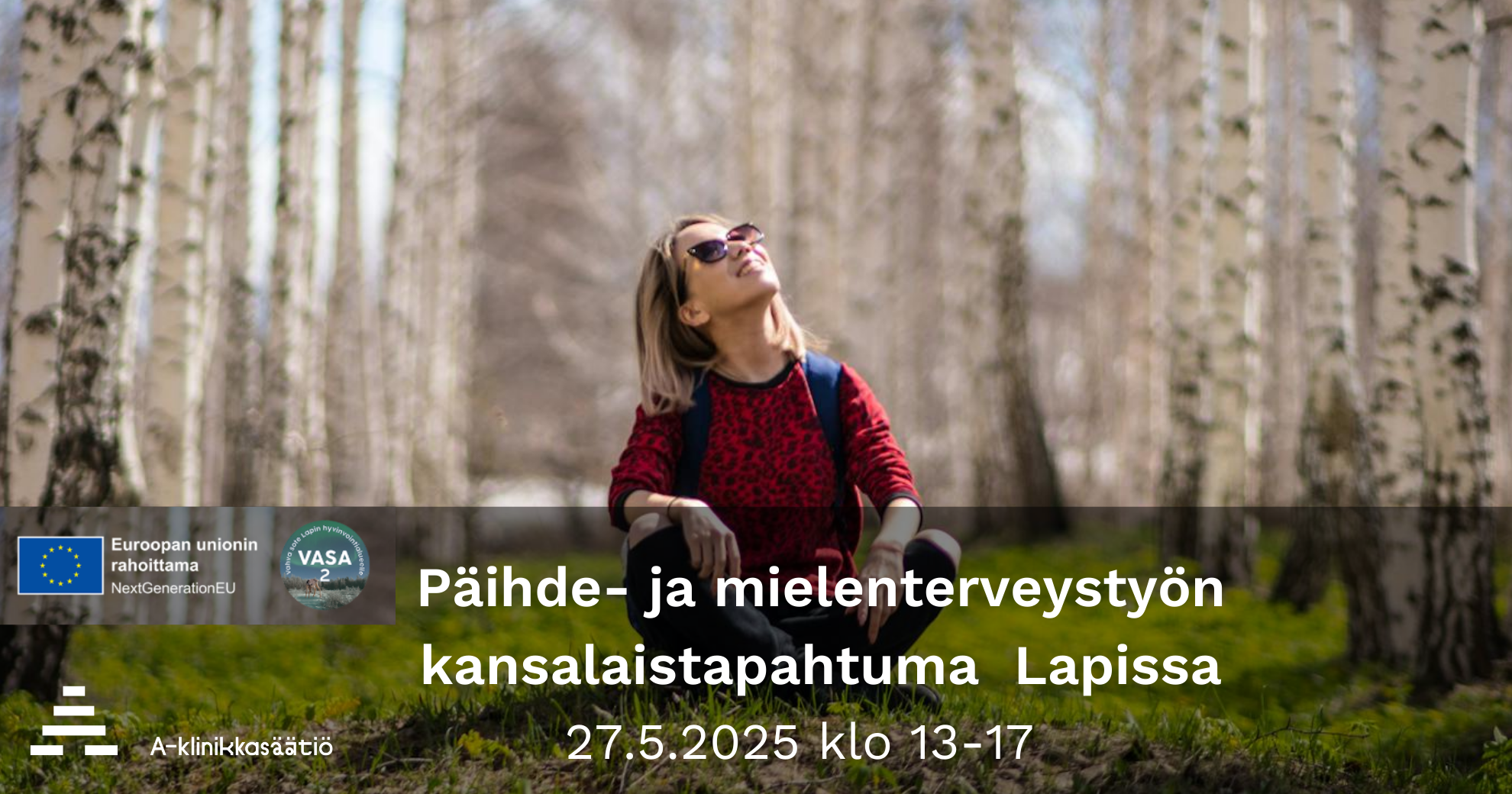 Päihde- ja mielenterveystyön kansalaistautuman ohjelmakuva. Kuvassa kerrotaan, että tapahtuma järjestetään Lapissa 27.5.2025 klo 13-17. Kuvassa on VASA 2 hankkeen logo ja hankkeen rahoittajan EU next generation logo sekä A-klinikkasäätiön logo.